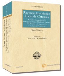 Régimen Económico Fiscal de Canarias - Tomo Primero. Aspectos Fiscales del REF: