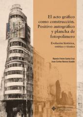 El acto gráfico como construcción. Positivo autográfico y plancha de fotopolímer