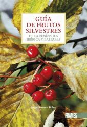 GUIA DE FRUTOS SILVESTRES DE LA PENINSULA IBERICA 