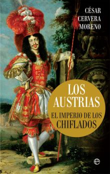 AUSTRIAS, LOS.IMPERIOS DE LOS CHIFLADOS