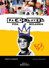 Paco Clavel. Vida y milagros