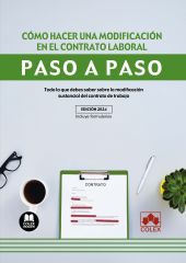 Cómo hacer una modificación en el contrato laboral. Paso a paso  (1.ª EDICIÓN 20