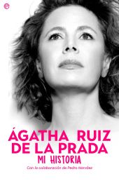 ÁGATHA RUIZ DE LA PRADA. MI HISTORIA