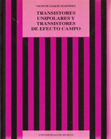 Transistores Unipolares y Transistores de Efecto Campo