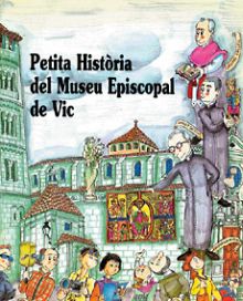PETITA HISTÒRIA DEL MUSEU EPISCOPAL DE VIC
