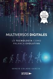 Multiversos digitales   La tecnología como palanca evolutiva