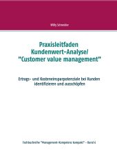 PRAXISLEITFADEN KUNDENWERT-ANALYSE/"CUSTOMER VALUE MANAGEMENT"