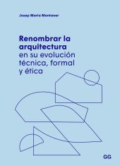 RENOMBRAR LA ARQUITECTURA EN SU EVOLUCION TECNICA, FORMAL Y ETICA