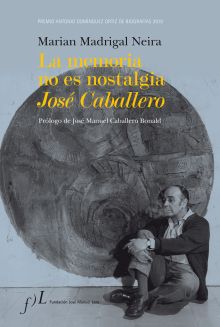 La memoria no es nostalgia. José Caballero