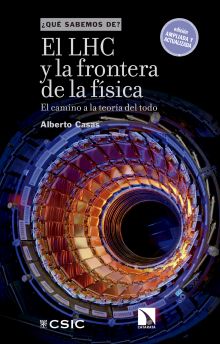 El LHC y la frontera de la física : el camino a la teoría del todo (2ª ed.)