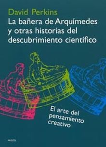 La bañera de Arquímedes y otras historias del descubrimiento científico