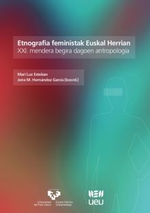 Etnografia feministak Euskal Herrian. XXI. mendera begira dagoen antropología