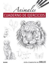 GUIA COMPLETA DE DIBUJO. ANIMALES (CUADERNO DE EJERCICIOS)