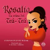 ROSALIA. LA REINA DEL TRA TRA