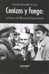 CENIZAS Y FUEGO: CRONICAS DE RYSZARD KAPUSCINSKI