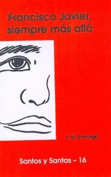 SAN FRANCISCO JAVIER, SIEMPRE MÁS ALLÁ