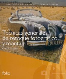 TÉCNICAS GENERALES DE RETOQUE FOTGRÁFICO Y MONTAJE