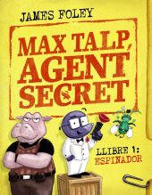 Max Talp, agent secret. Llibre 1: Espinador