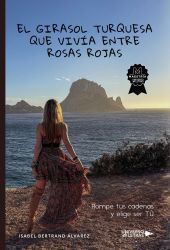 GIRASOL TURQUESA QUE VIVIA ENTRE ROSAS ROJAS, EL