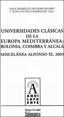 UNIVERSIDADES CLÁSICAS DE LA EUROPA MEDITERRÁNEA: BOLONIA, COÍMBRA Y ALCALÁ