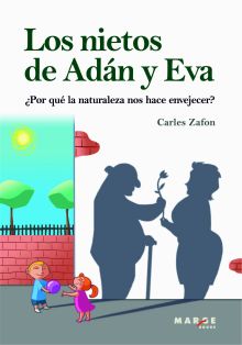 ¿Por qué la naturaleza nos hace envejecer? Los nietos de Adán y Eva