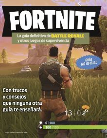 FORTNITE. LA GUIA DEFINITIVA DE BATTLE ROYALE Y OT