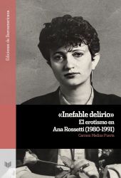 INEFABLE DELIRIO. EL EROTISMO EN ANA ROSSETTI (1980-1991)