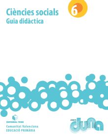 Guia didàctica. Ciències Socials 6. Projecte Duna (Val)