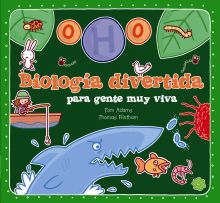 BIOLOGIA DIVERTIDA PARA GENTE MUY VIVA