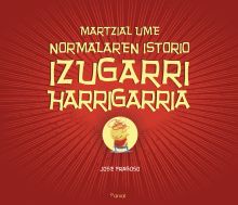 MARTZIAL UME NORMALAREN ISTORIO IZUGARRI HARRIGARR