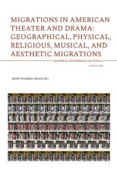 Migrations in American Theater and Drama: Geographical, Physical, Religious, Mus