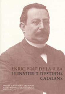 Enric Prat de la Riba i l'Institut d'Estudis Catalans : conferència pronunciad