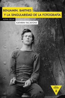 BENJAMIN, BARTHES Y LA SINGULARIDAD DE LA FOTOGRAFIA