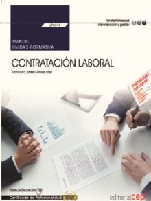 MANUAL. CONTRATACIÓN LABORAL (UF0341). CERTIFICADOS DE PROFESIONALIDAD. GESTIÓN 