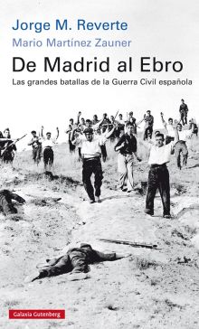 DE MADRID AL EBRO. LAS GRANDES BATALLAS DE LA GUER