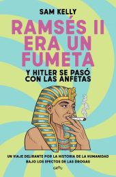 RAMSES II ERA UN FUMETA (Y HITLER SE PASO CON LAS ANFETAS)