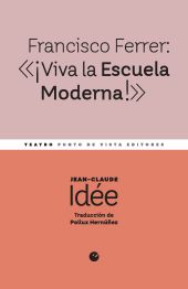 Francisco Ferrer: «¡Viva la Escuela Moderna!»