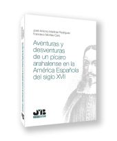 AVENTURAS Y DESVENTURAS DE UN PICARO ARAHALENSE EN LA AMERICA ESPAÑOLA DEL SIGLO
