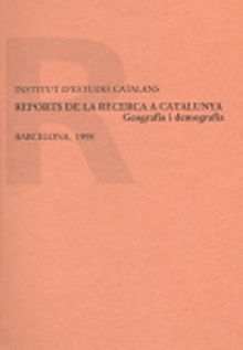 REPORTS DE LA RECERCA A CATALUNYA. GEOGRAFIA I DEMOGRAFIA / REPORT ELABORAT PER 