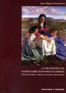 RECEPCIÓN DE ALFRED LORD TENNYSON EN ESPAÑA: TRADUCTORES Y TRADUCCIONES ARTÚRICA