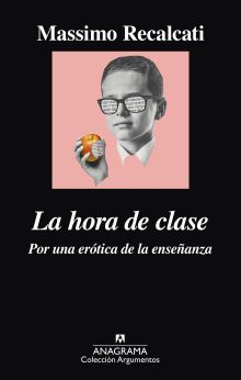 LA HORA DE CLASE. POR UNA EROTICA DE LA ENSEÑANZA