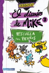 DIARIO DE MIKE 3, EL. ESCUELA PARA PERROS