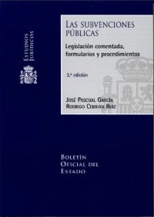 Las subvenciones públicas. Legislación comentada, formularios y procedimientos