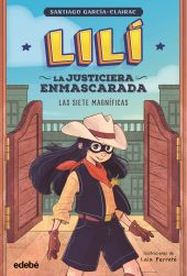 LILÍ, LA JUSTICIERA ENMASCARADA: Las siete magníficas