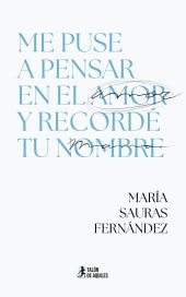 Me puse a pensar en el amor y recordé tu nombre
