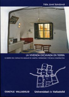 VIVIENDA EXCAVADA EN TIERRA, LA. EL BARRIO DEL CASTILLO EN AGUILAR DE CAMPOS: PA