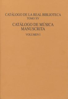 Catálogo de la Real Biblioteca tomo XV: catálogo de música manuscrita