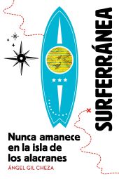 SURFERRANEA 1. NUNCA AMANECE EN LA ISLA DE LOS ALACRANES