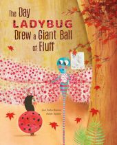 THE DAY LADYBUG DREW A GIANT BALL OF FLUFF