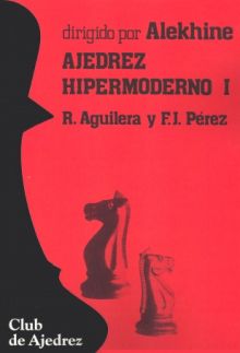 Ajedrez hipermoderno. Vol. I